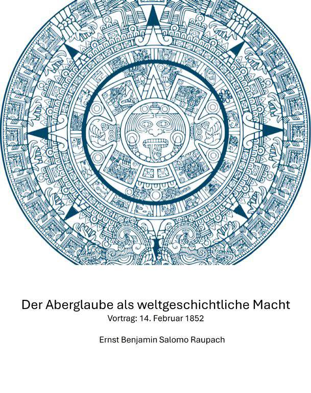1852: Der Aberglaube als weltgeschichtliche Macht. Vortrag im wissenschaftlichen Verein am 14. Februar 1852