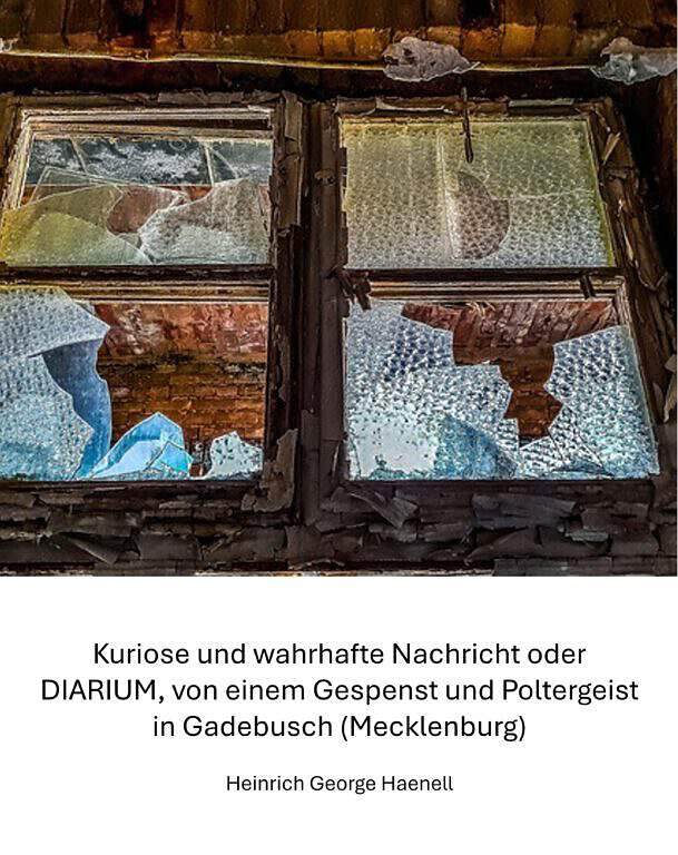 x1722: Curieuse und wahrhaffte Nachricht oder DIARIUM, von einem Gespenst und Polter-Geist.