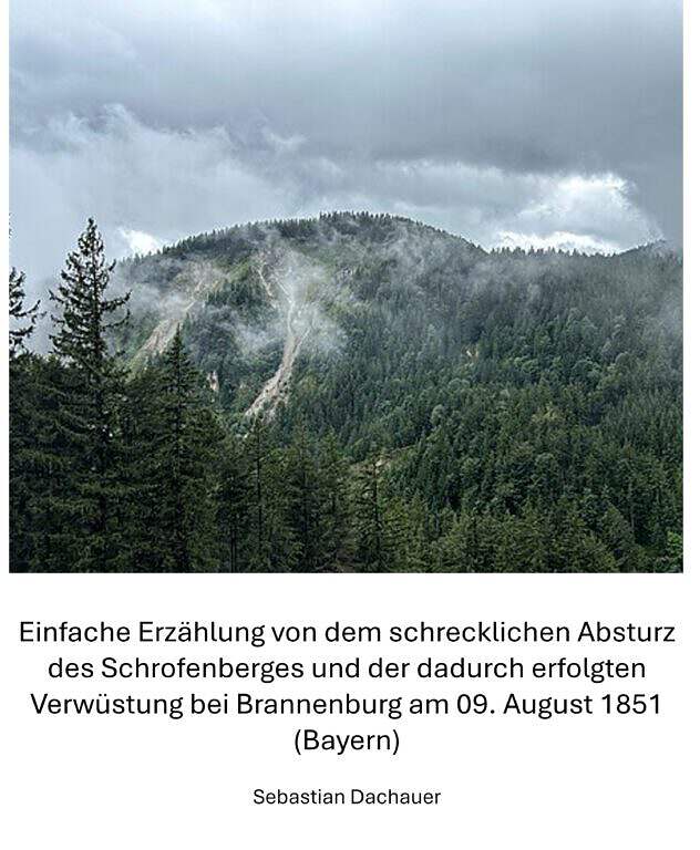 Einfache Erzählung von dem schrecklichen Absturz des Schrofenberges und der dadurch erfolgten Verwüstung bei Brannenburg