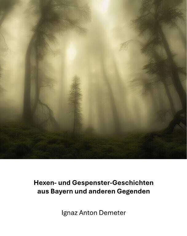 1806: Hexen- und Gespenster-Geschichten aus Bayern und anderen Gegenden